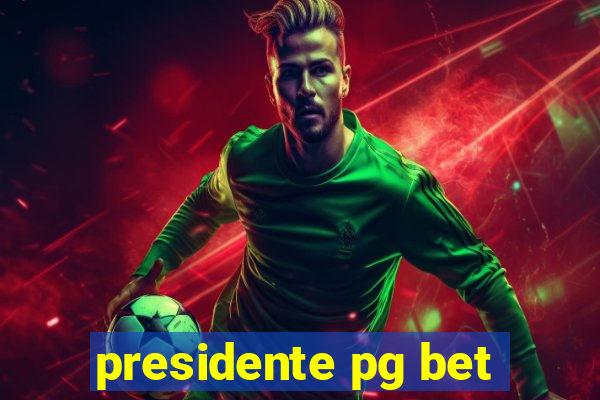 presidente pg bet